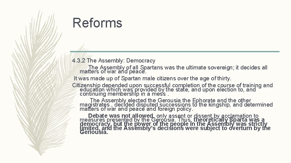 Reforms 4. 3. 2 The Assembly: Democracy The Assembly of all Spartans was the