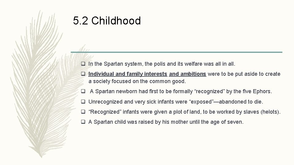 5. 2 Childhood q In the Spartan system, the polis and its welfare was