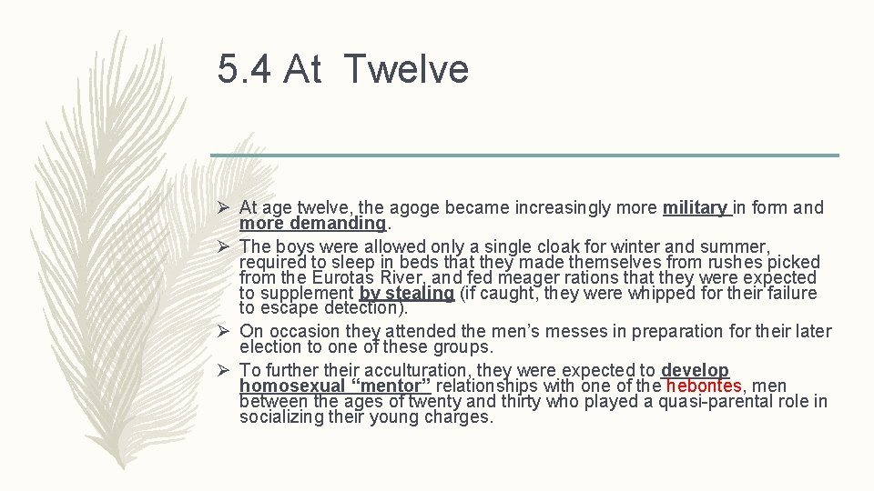 5. 4 At Twelve Ø At age twelve, the agoge became increasingly more military