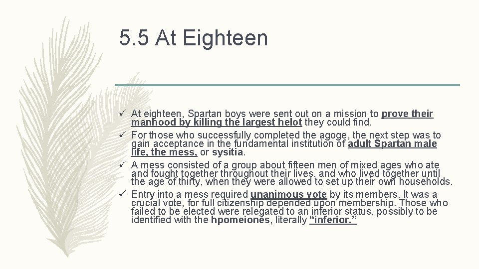 5. 5 At Eighteen ü At eighteen, Spartan boys were sent out on a