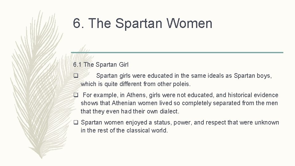 6. The Spartan Women 6. 1 The Spartan Girl q Spartan girls were educated