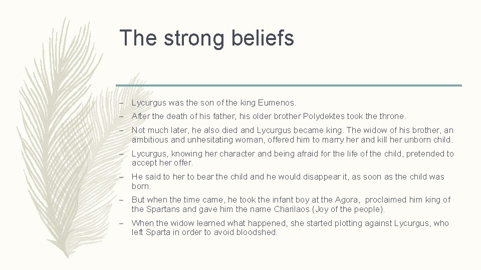 The strong beliefs – Lycurgus was the son of the king Eumenos. – After