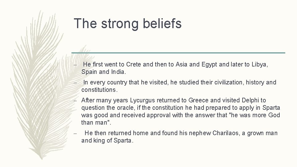 The strong beliefs – He first went to Crete and then to Asia and