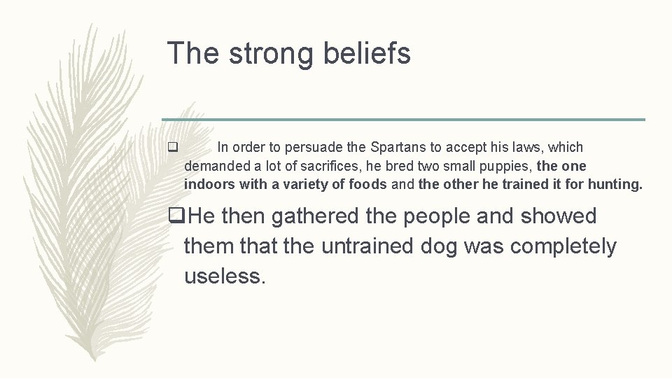 The strong beliefs q In order to persuade the Spartans to accept his laws,