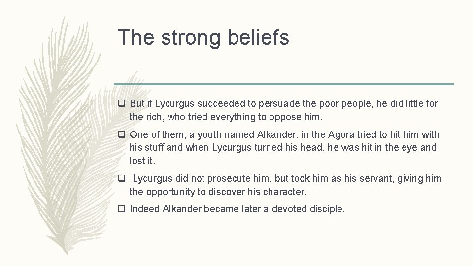 The strong beliefs q But if Lycurgus succeeded to persuade the poor people, he