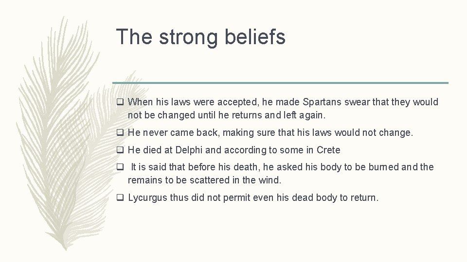 The strong beliefs q When his laws were accepted, he made Spartans swear that