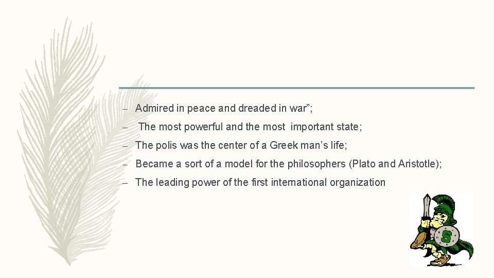 – Admired in peace and dreaded in war”; – The most powerful and the