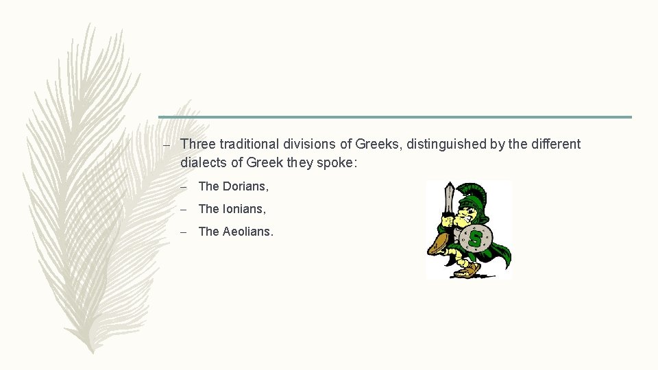 – Three traditional divisions of Greeks, distinguished by the different dialects of Greek they