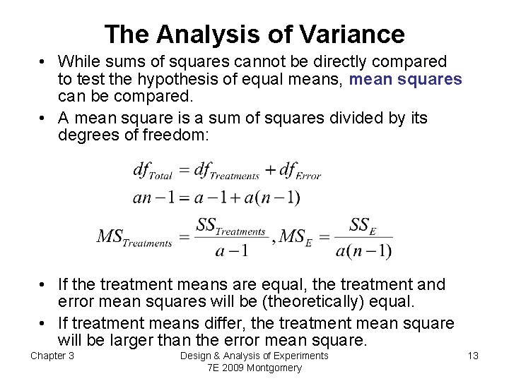 The Analysis of Variance • While sums of squares cannot be directly compared to
