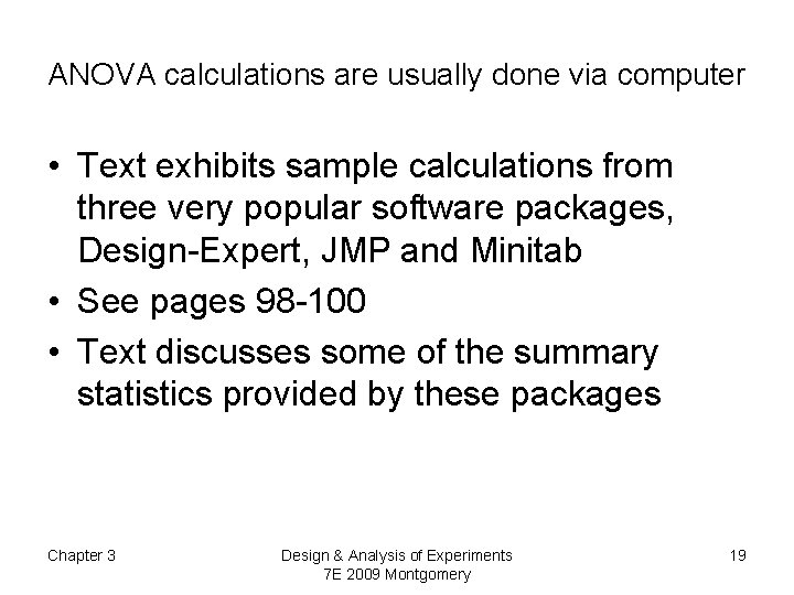 ANOVA calculations are usually done via computer • Text exhibits sample calculations from three