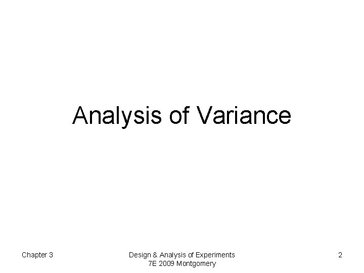 Analysis of Variance Chapter 3 Design & Analysis of Experiments 7 E 2009 Montgomery