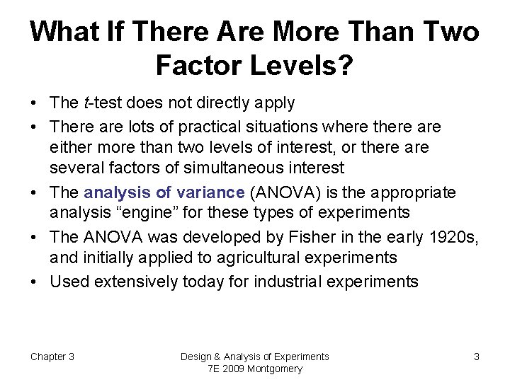 What If There Are More Than Two Factor Levels? • The t-test does not