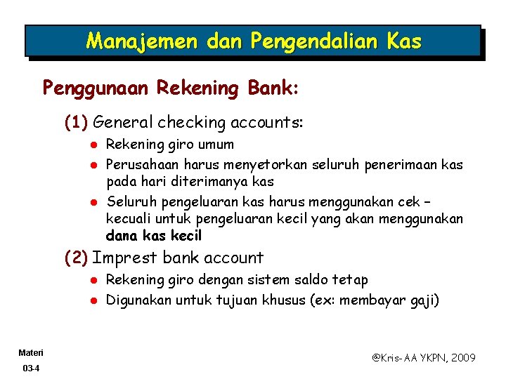 Manajemen dan Pengendalian Kas Penggunaan Rekening Bank: (1) General checking accounts: l l l