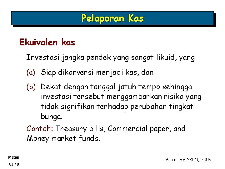 Pelaporan Kas Ekuivalen kas Investasi jangka pendek yang sangat likuid, yang (a) Siap dikonversi