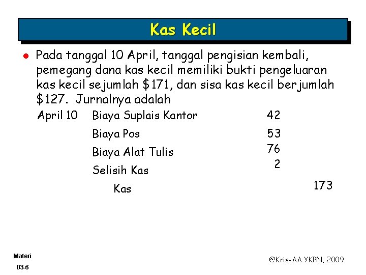 Kas Kecil l Pada tanggal 10 April, tanggal pengisian kembali, pemegang dana kas kecil