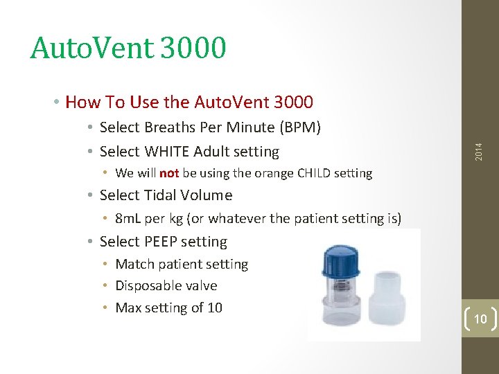 Auto. Vent 3000 • Select Breaths Per Minute (BPM) • Select WHITE Adult setting