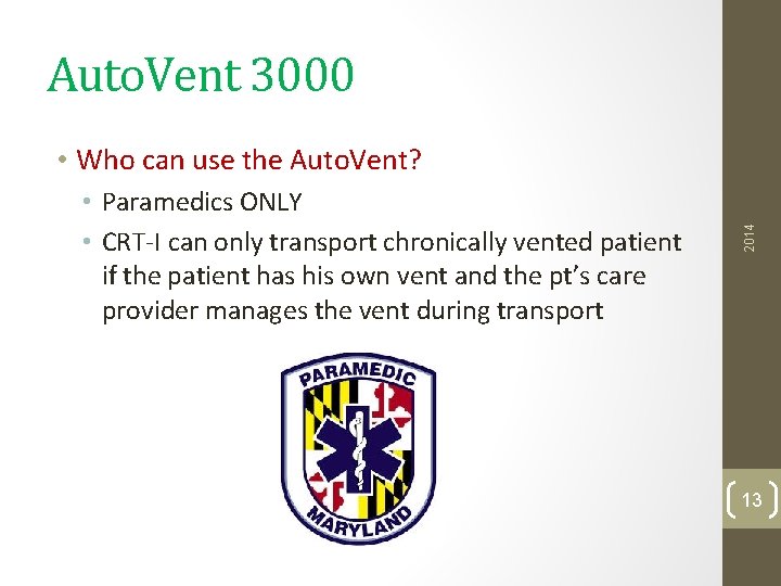 Auto. Vent 3000 • Paramedics ONLY • CRT-I can only transport chronically vented patient