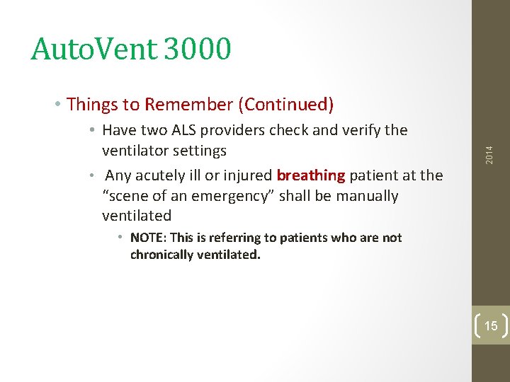 Auto. Vent 3000 • Have two ALS providers check and verify the ventilator settings