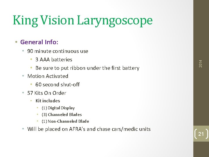 King Vision Laryngoscope • 90 minute continuous use • 3 AAA batteries • Be