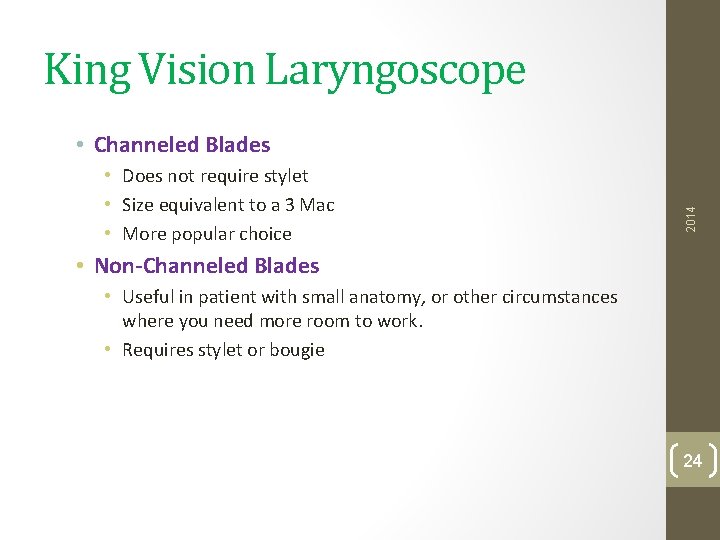 King Vision Laryngoscope • Does not require stylet • Size equivalent to a 3