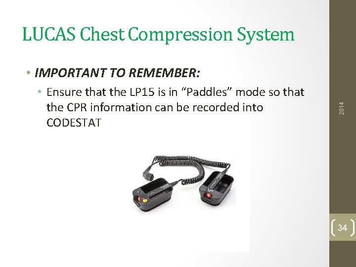 LUCAS Chest Compression System • Ensure that the LP 15 is in “Paddles” mode