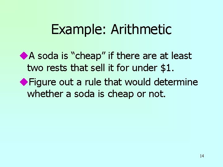 Example: Arithmetic u. A soda is “cheap” if there at least two rests that