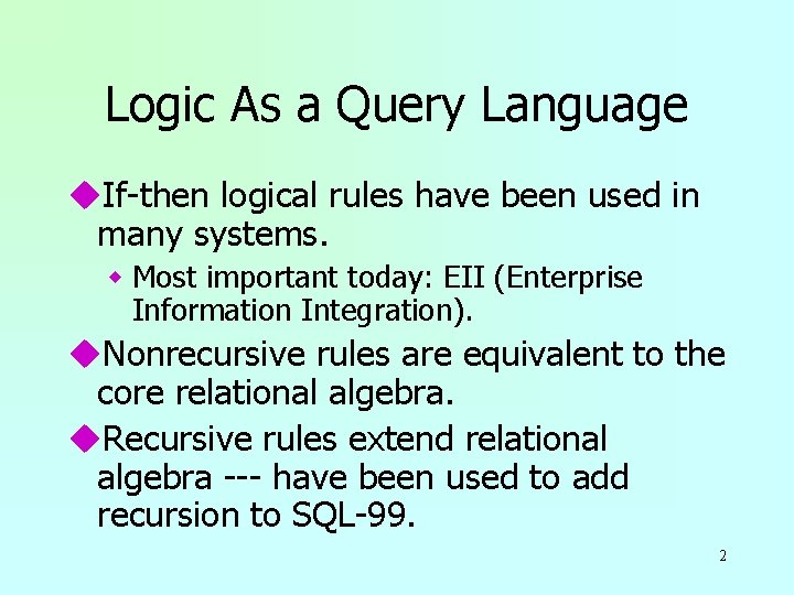 Logic As a Query Language u. If-then logical rules have been used in many