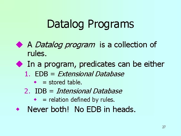 Datalog Programs u A Datalog program is a collection of rules. u In a