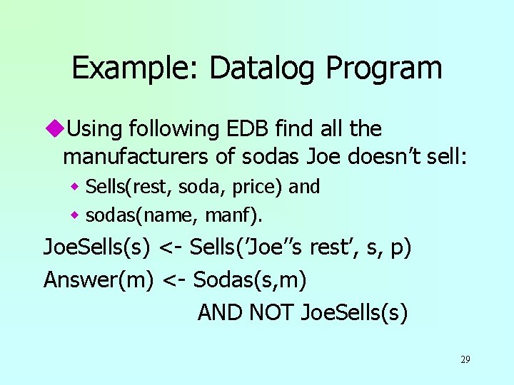 Example: Datalog Program u. Using following EDB find all the manufacturers of sodas Joe