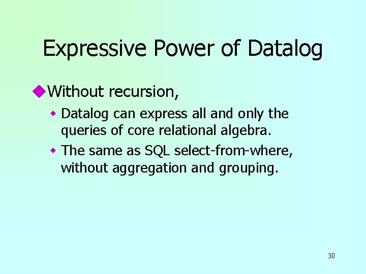 Expressive Power of Datalog u. Without recursion, w Datalog can express all and only