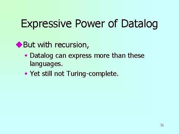 Expressive Power of Datalog u. But with recursion, w Datalog can express more than