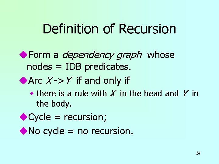 Definition of Recursion u. Form a dependency graph whose nodes = IDB predicates. u.