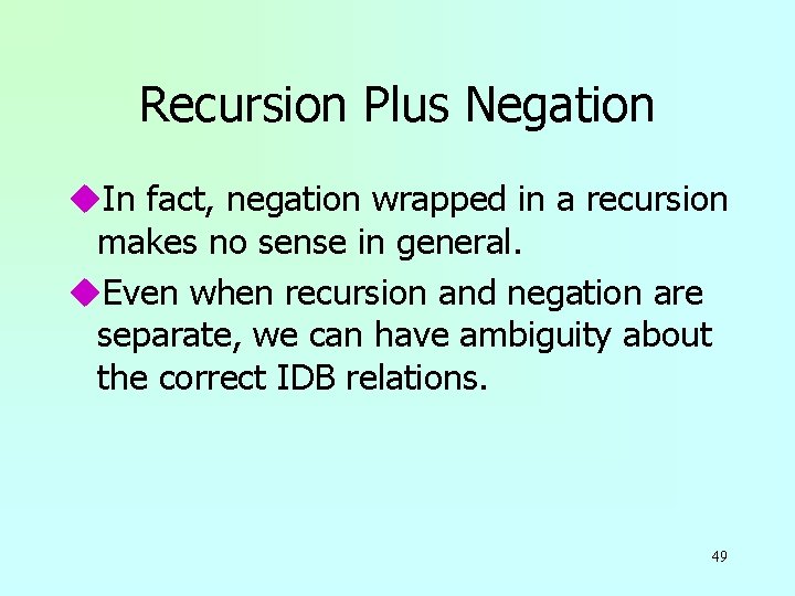 Recursion Plus Negation u. In fact, negation wrapped in a recursion makes no sense