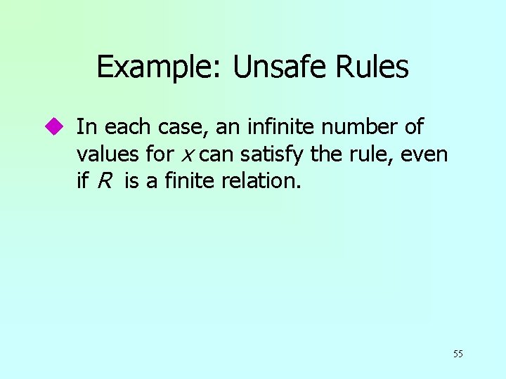 Example: Unsafe Rules u In each case, an infinite number of values for x