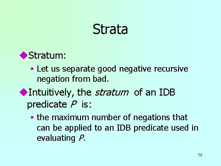 Strata u. Stratum: w Let us separate good negative recursive negation from bad. u.