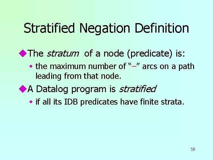 Stratified Negation Definition u. The stratum of a node (predicate) is: w the maximum