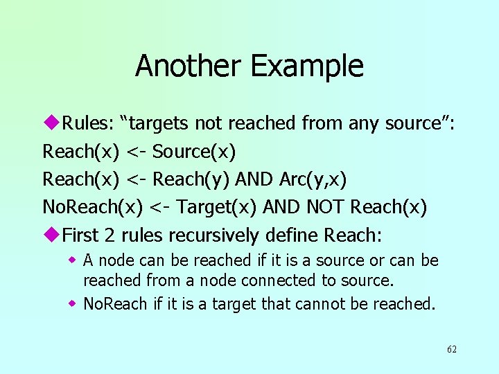 Another Example u. Rules: “targets not reached from any source”: Reach(x) <- Source(x) Reach(x)