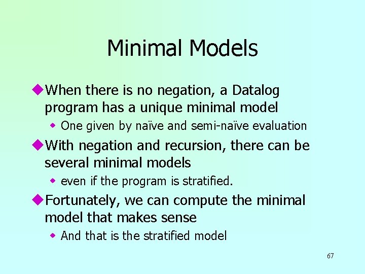 Minimal Models u. When there is no negation, a Datalog program has a unique