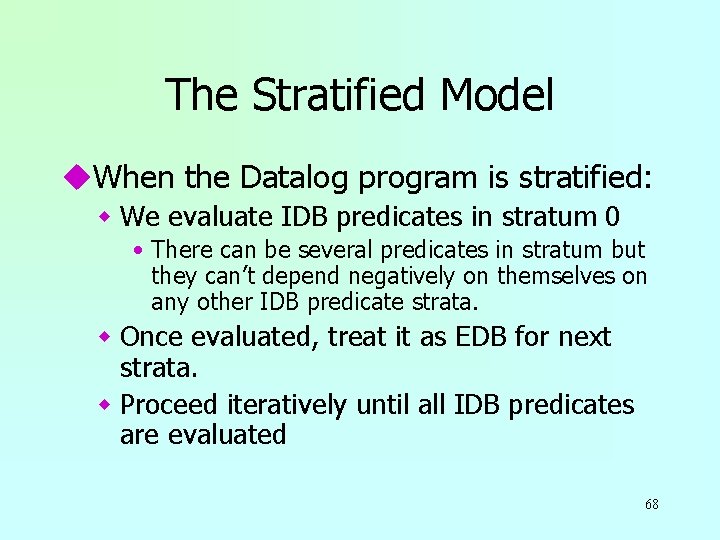 The Stratified Model u. When the Datalog program is stratified: w We evaluate IDB