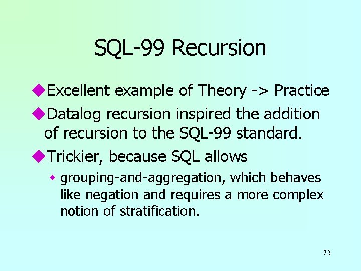 SQL-99 Recursion u. Excellent example of Theory -> Practice u. Datalog recursion inspired the