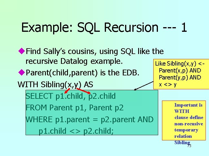 Example: SQL Recursion --- 1 u. Find Sally’s cousins, using SQL like the recursive