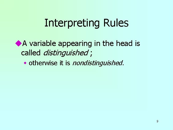 Interpreting Rules u. A variable appearing in the head is called distinguished ; w