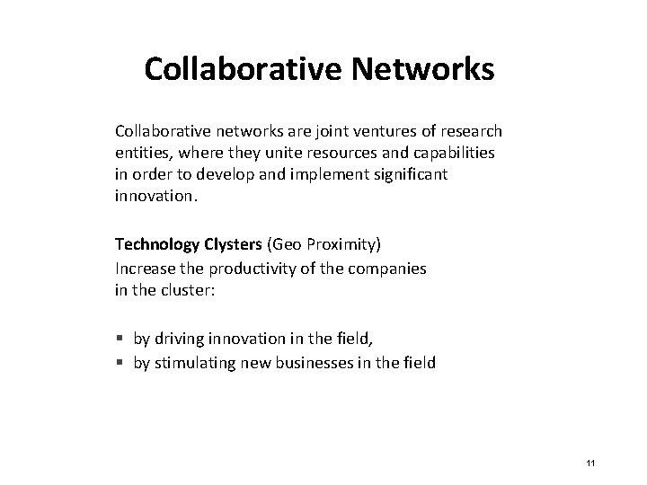 Collaborative Networks Collaborative networks are joint ventures of research entities, where they unite resources