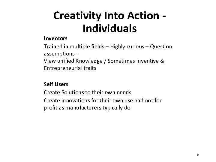 Creativity Into Action Individuals Inventors Trained in multiple fields – Highly curious – Question