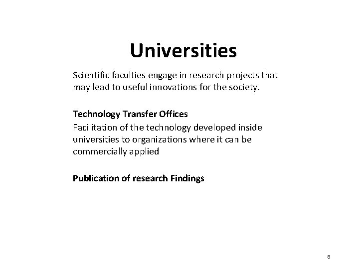 Universities Scientific faculties engage in research projects that may lead to useful innovations for