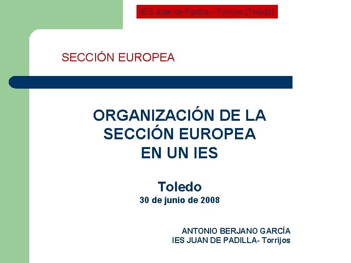 IES Juan de Padilla – Torrijos (Toledo) SECCIÓN EUROPEA ORGANIZACIÓN DE LA SECCIÓN EUROPEA