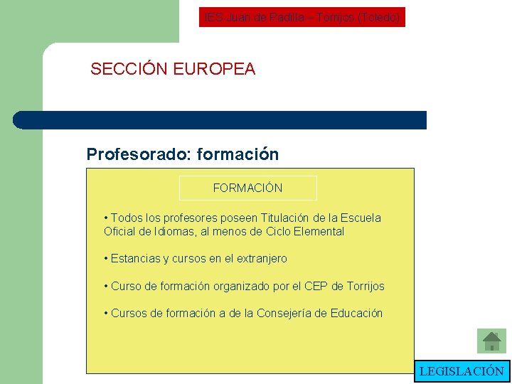 IES Juan de Padilla – Torrijos (Toledo) SECCIÓN EUROPEA Profesorado: formación FORMACIÓN • Todos