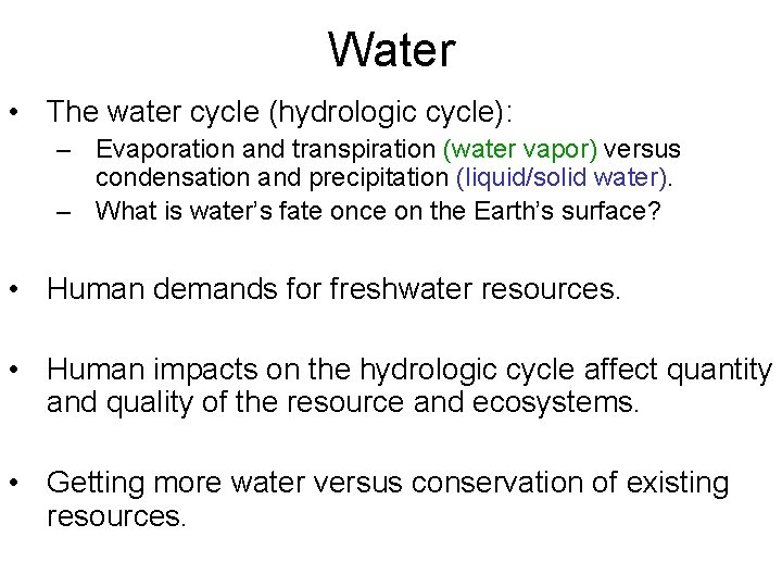 Water • The water cycle (hydrologic cycle): – Evaporation and transpiration (water vapor) versus