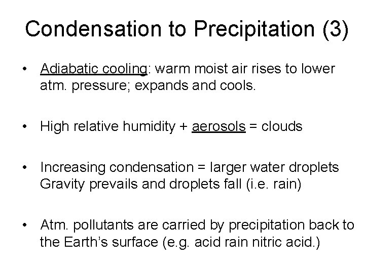 Condensation to Precipitation (3) • Adiabatic cooling: warm moist air rises to lower atm.