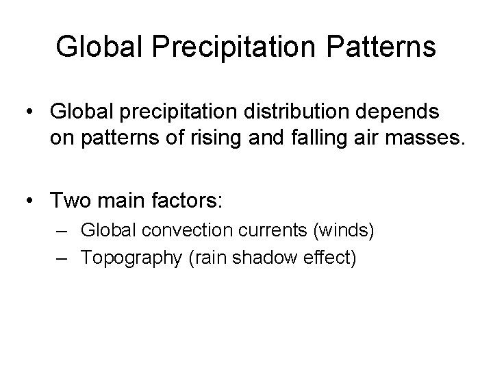 Global Precipitation Patterns • Global precipitation distribution depends on patterns of rising and falling
